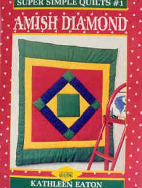 Amish Diamond: Super Simple Quilts #1